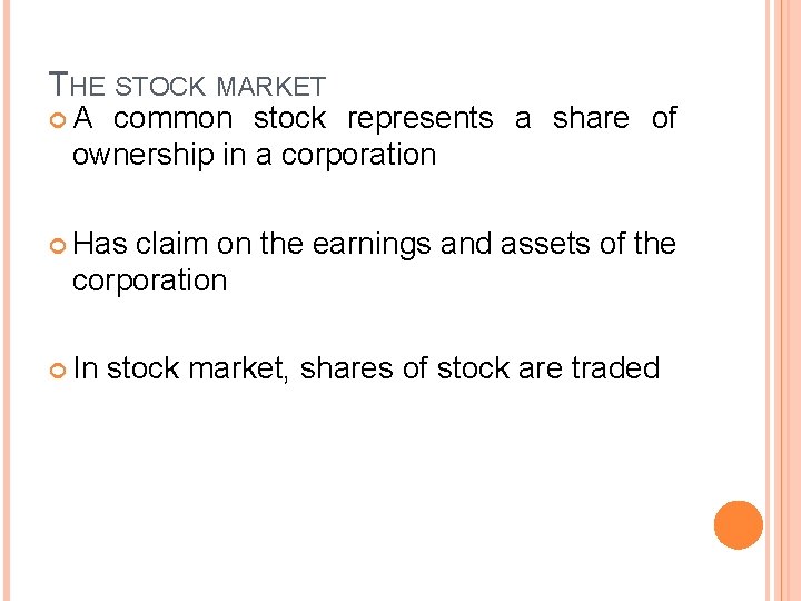 THE STOCK MARKET A common stock represents a share of ownership in a corporation