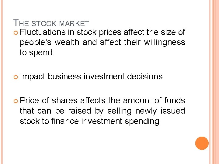 THE STOCK MARKET Fluctuations in stock prices affect the size of people’s wealth and