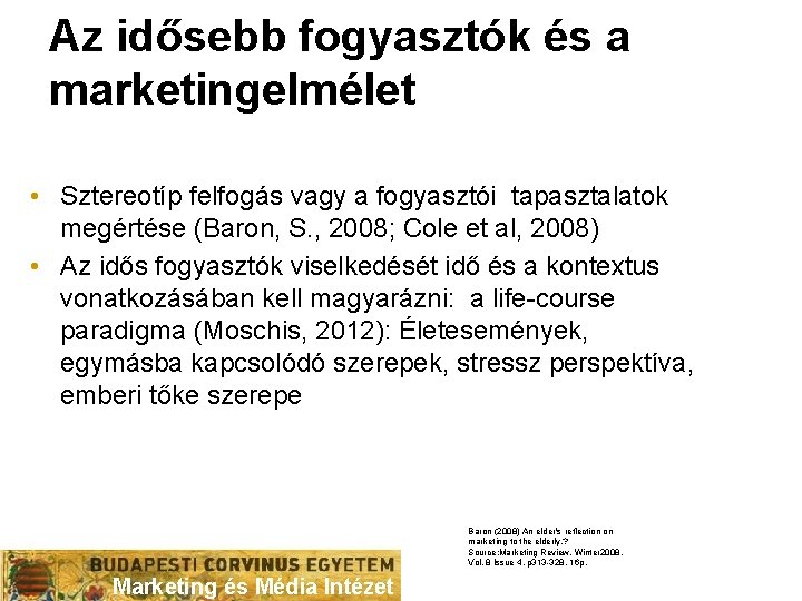 Az idősebb fogyasztók és a marketingelmélet • Sztereotíp felfogás vagy a fogyasztói tapasztalatok megértése