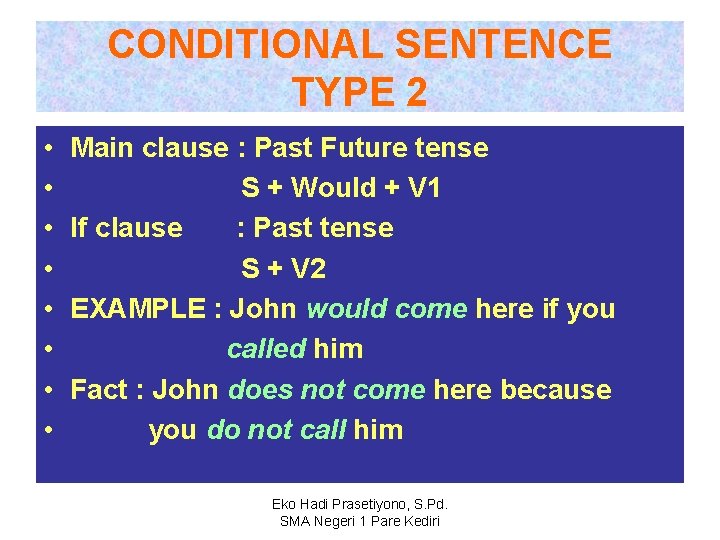 CONDITIONAL SENTENCE TYPE 2 • • Main clause : Past Future tense S +