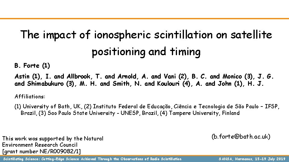 The impact of ionospheric scintillation on satellite positioning and timing B. Forte (1) Astin