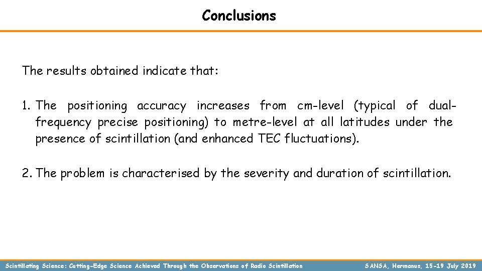 Conclusions The results obtained indicate that: 1. The positioning accuracy increases from cm-level (typical