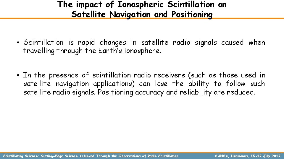 The impact of Ionospheric Scintillation on Satellite Navigation and Positioning • Scintillation is rapid