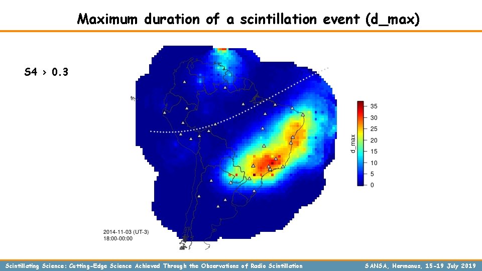 Maximum duration of a scintillation event (d_max) S 4 > 0. 3 Scintillating Science: