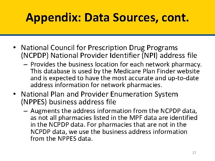 Appendix: Data Sources, cont. • National Council for Prescription Drug Programs (NCPDP) National Provider