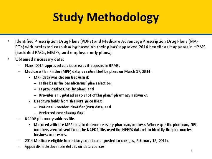 Study Methodology • • Identified Prescription Drug Plans (PDPs) and Medicare Advantage Prescription Drug
