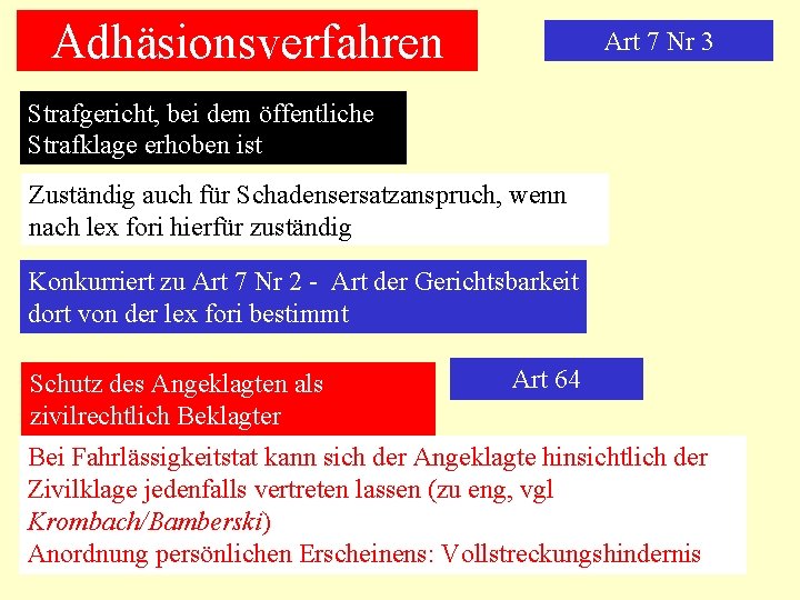 Adhäsionsverfahren Art 7 Nr 3 Strafgericht, bei dem öffentliche Strafklage erhoben ist Zuständig auch