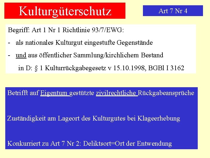 Kulturgüterschutz Art 7 Nr 4 Begriff: Art 1 Nr 1 Richtlinie 93/7/EWG: - als