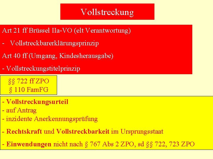 Vollstreckung Art 21 ff Brüssel IIa-VO (elt Verantwortung) - Vollstreckbarerklärungsprinzip Art 40 ff (Umgang,