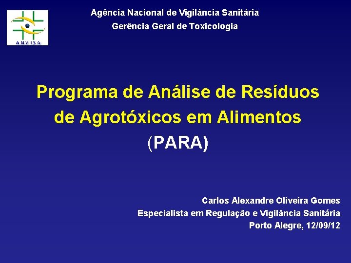 Agência Nacional de Vigilância Sanitária Gerência Geral de Toxicologia Programa de Análise de Resíduos