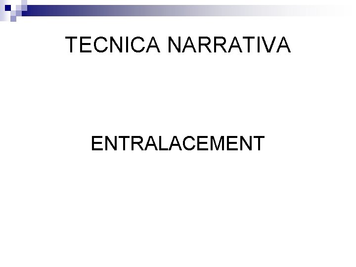 TECNICA NARRATIVA ENTRALACEMENT 