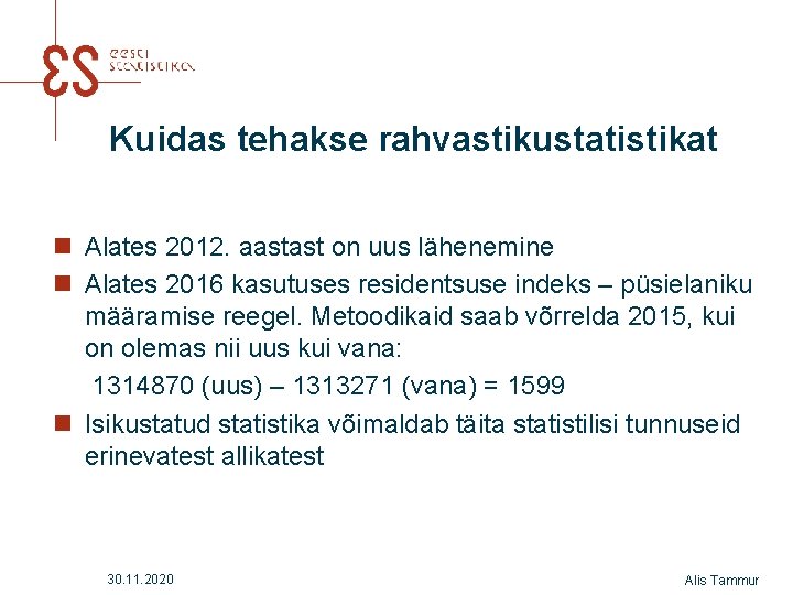 Kuidas tehakse rahvastikustatistikat n Alates 2012. aastast on uus lähenemine n Alates 2016 kasutuses Kuidas tehakse rahvastikustatistikat n Alates 2012. aastast on uus lähenemine n Alates 2016 kasutuses