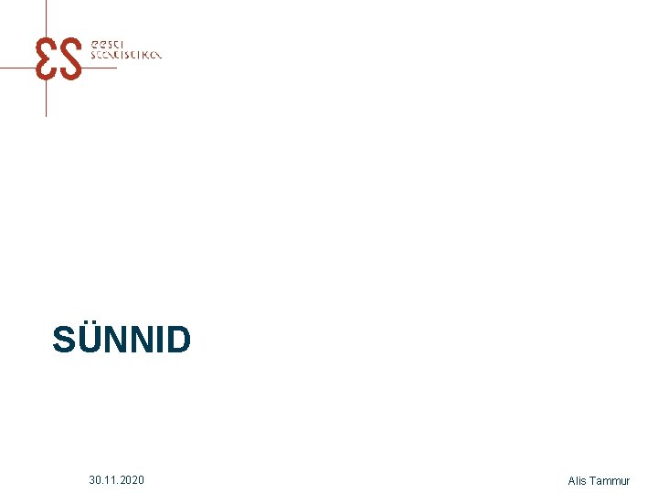SÜNNID 30. 11. 2020 Alis Tammur SÜNNID 30. 11. 2020 Alis Tammur
