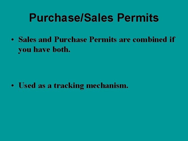 Purchase/Sales Permits • Sales and Purchase Permits are combined if you have both. •