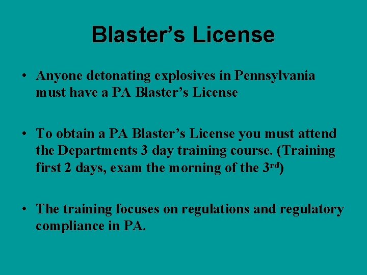 Blaster’s License • Anyone detonating explosives in Pennsylvania must have a PA Blaster’s License