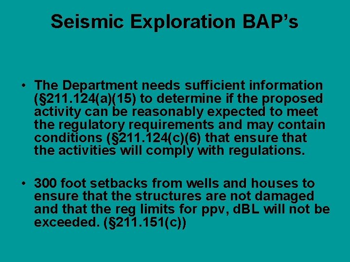 Seismic Exploration BAP’s • The Department needs sufficient information (§ 211. 124(a)(15) to determine