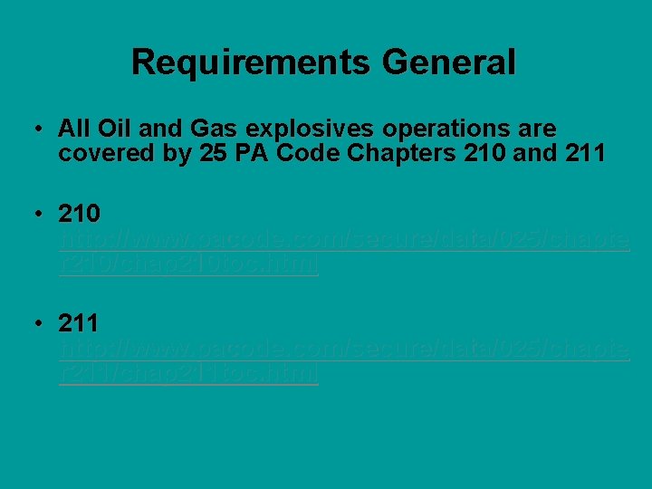 Requirements General • All Oil and Gas explosives operations are covered by 25 PA