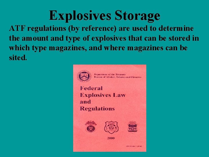 Explosives Storage ATF regulations (by reference) are used to determine the amount and type