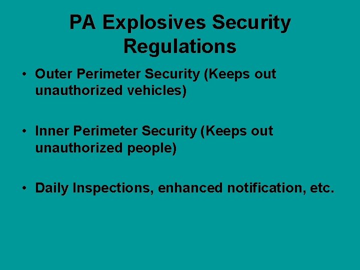 PA Explosives Security Regulations • Outer Perimeter Security (Keeps out unauthorized vehicles) • Inner