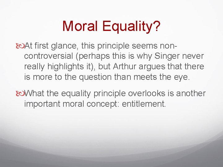 Moral Equality? At first glance, this principle seems noncontroversial (perhaps this is why Singer