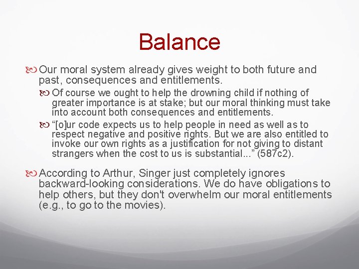 Balance Our moral system already gives weight to both future and past, consequences and