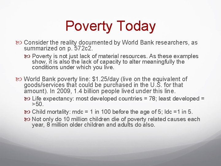 Poverty Today Consider the reality documented by World Bank researchers, as summarized on p.