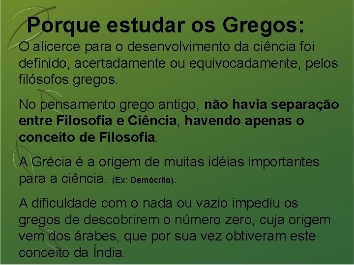 Porque estudar os Gregos: O alicerce para o desenvolvimento da ciência foi definido, acertadamente
