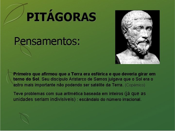 PITÁGORAS Pensamentos: Primeiro que afirmou que a Terra esférica e que deveria girar em