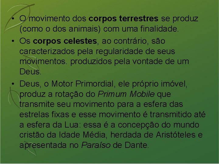  • O movimento dos corpos terrestres se produz (como o dos animais) com