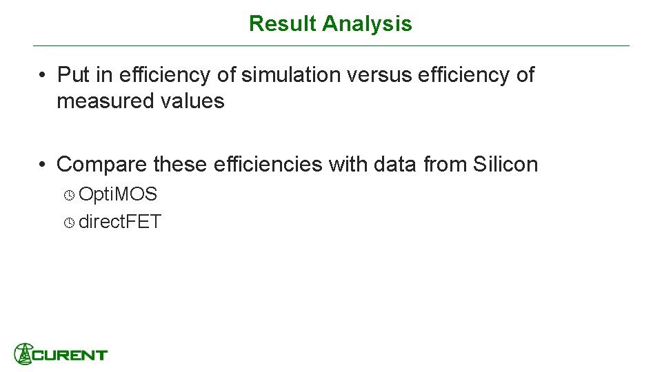 Result Analysis • Put in efficiency of simulation versus efficiency of measured values •