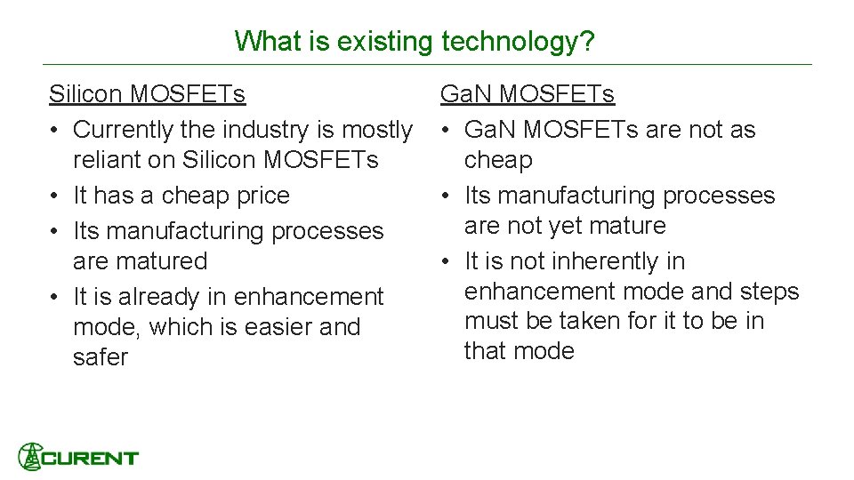 What is existing technology? Silicon MOSFETs • Currently the industry is mostly reliant on