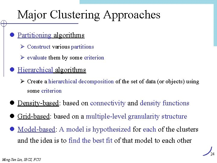 Major Clustering Approaches l Partitioning algorithms Ø Construct various partitions Ø evaluate them by