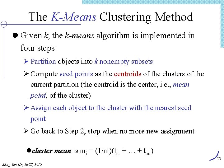 The K-Means Clustering Method l Given k, the k-means algorithm is implemented in four