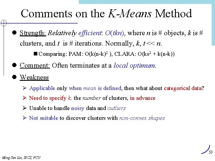 Comments on the K-Means Method l Strength: Relatively efficient: O(tkn), where n is #