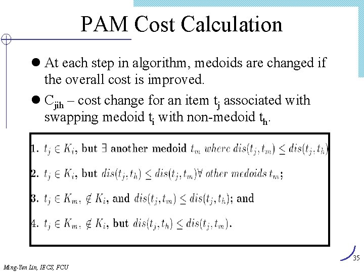 PAM Cost Calculation l At each step in algorithm, medoids are changed if the