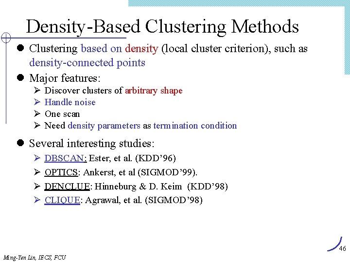 Density-Based Clustering Methods l Clustering based on density (local cluster criterion), such as density-connected