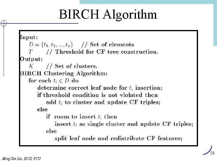 BIRCH Algorithm 58 Ming-Yen Lin, IECS, FCU 