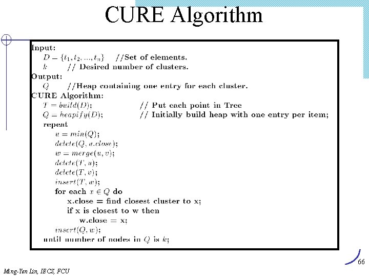 CURE Algorithm 66 Ming-Yen Lin, IECS, FCU 