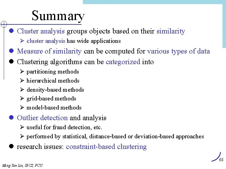 Summary l Cluster analysis groups objects based on their similarity Ø cluster analysis has