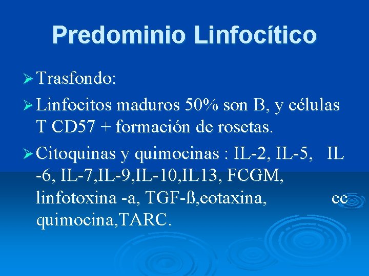 Predominio Linfocítico Ø Trasfondo: Ø Linfocitos maduros 50% son B, y células T CD