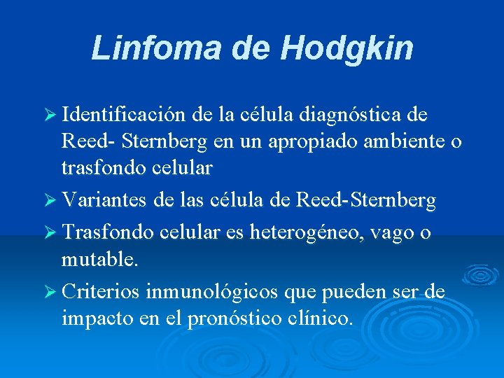 Linfoma de Hodgkin Ø Identificación de la célula diagnóstica de Reed- Sternberg en un