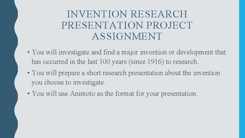 INVENTION RESEARCH PRESENTATION PROJECT ASSIGNMENT • You will investigate and find a major invention