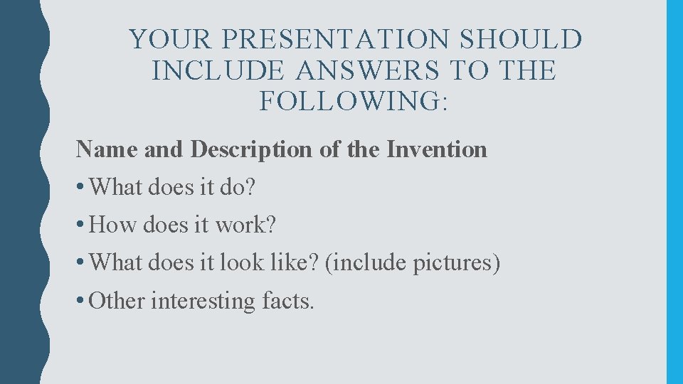 YOUR PRESENTATION SHOULD INCLUDE ANSWERS TO THE FOLLOWING: Name and Description of the Invention