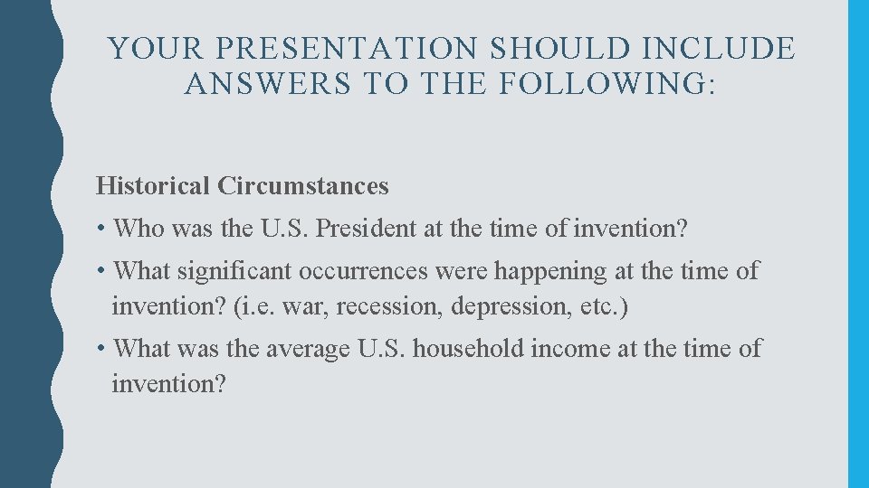 YOUR PRESENTATION SHOULD INCLUDE ANSWERS TO THE FOLLOWING: Historical Circumstances • Who was the