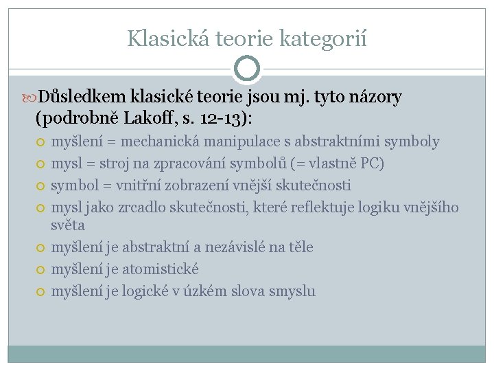 Klasická teorie kategorií Důsledkem klasické teorie jsou mj. tyto názory (podrobně Lakoff, s. 12