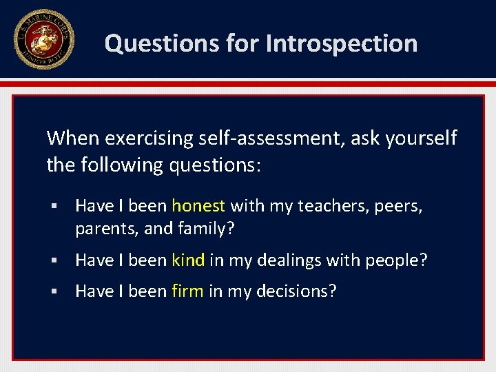 Questions for Introspection When exercising self-assessment, ask yourself the following questions: § Have I