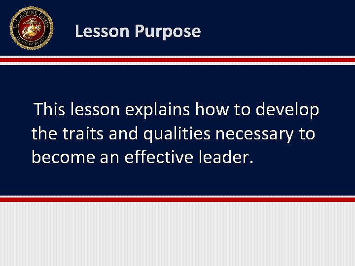 Lesson Purpose This lesson explains how to develop the traits and qualities necessary to