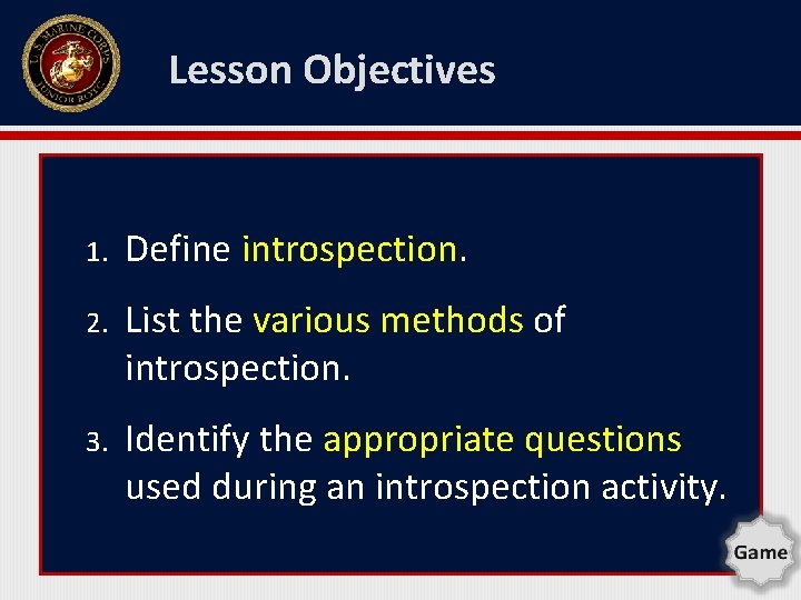 Lesson Objectives 1. Define introspection. 2. List the various methods of introspection. 3. Identify