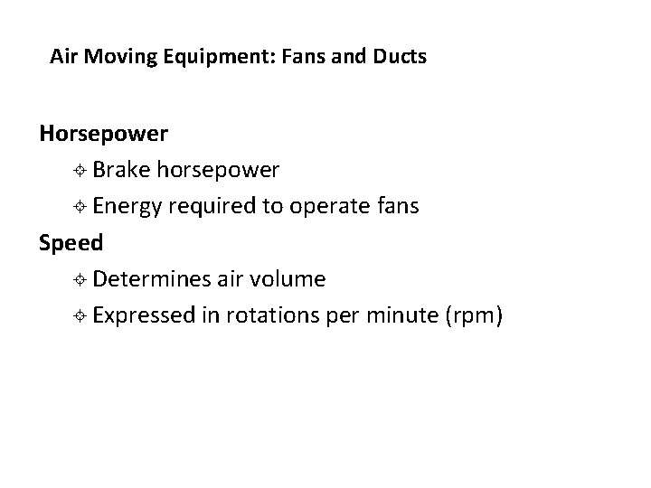 Air Moving Equipment: Fans and Ducts Horsepower ± Brake horsepower ± Energy required to Air Moving Equipment: Fans and Ducts Horsepower ± Brake horsepower ± Energy required to