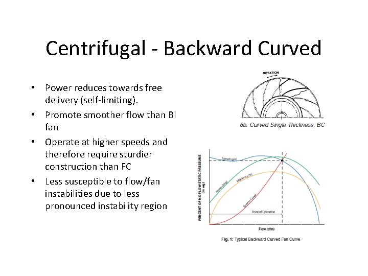 Centrifugal - Backward Curved • Power reduces towards free delivery (self-limiting). • Promote smoother Centrifugal - Backward Curved • Power reduces towards free delivery (self-limiting). • Promote smoother